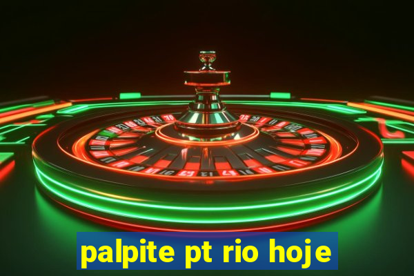 palpite pt rio hoje